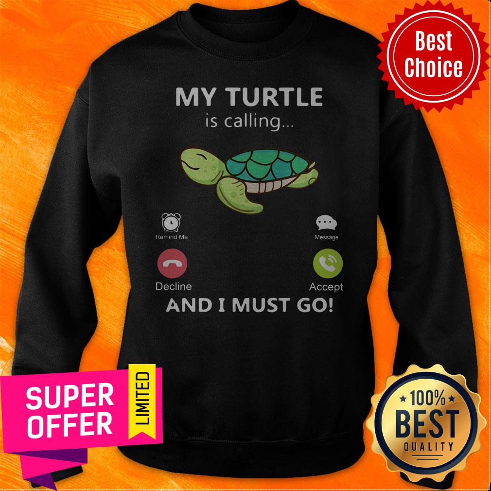 Premium My Turtle Is Calling And I Must Go Shirt