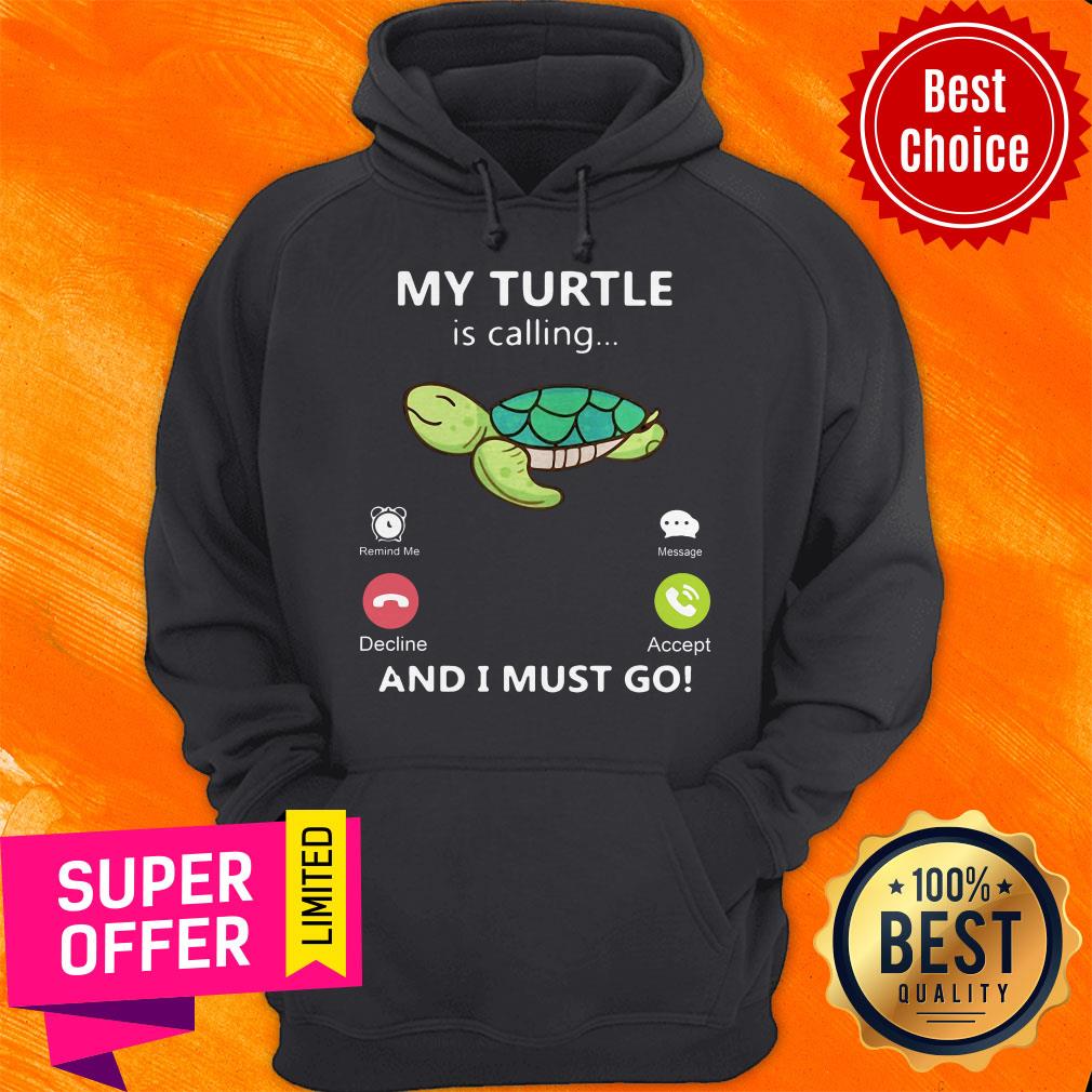 Premium My Turtle Is Calling And I Must Go Shirt
