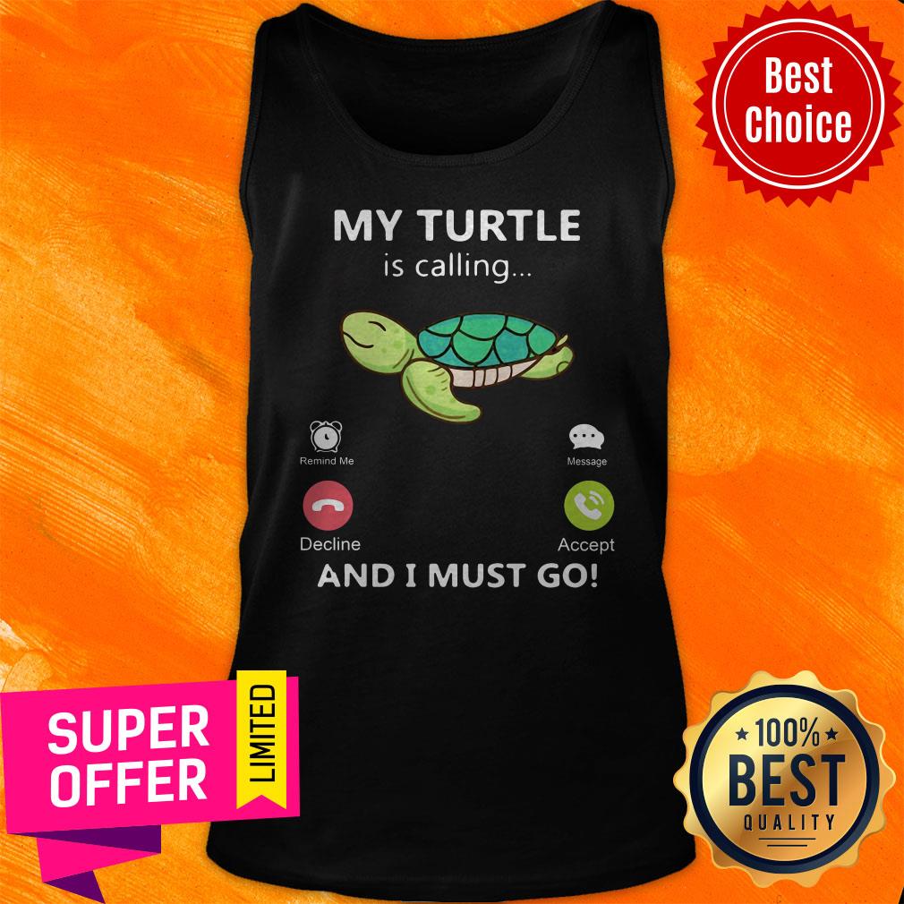 Premium My Turtle Is Calling And I Must Go Shirt