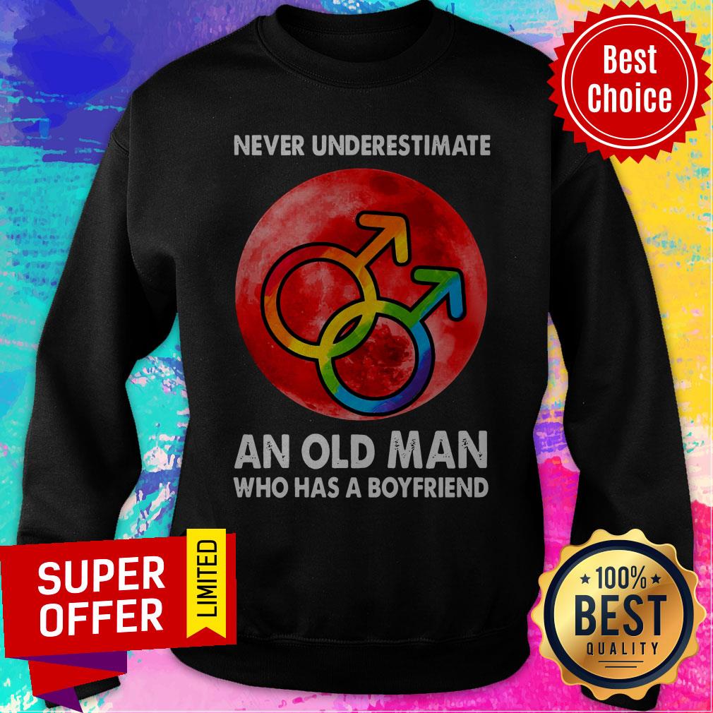 Premium Never Underestimate An Old Man Who Has A Boyfriend Shirt