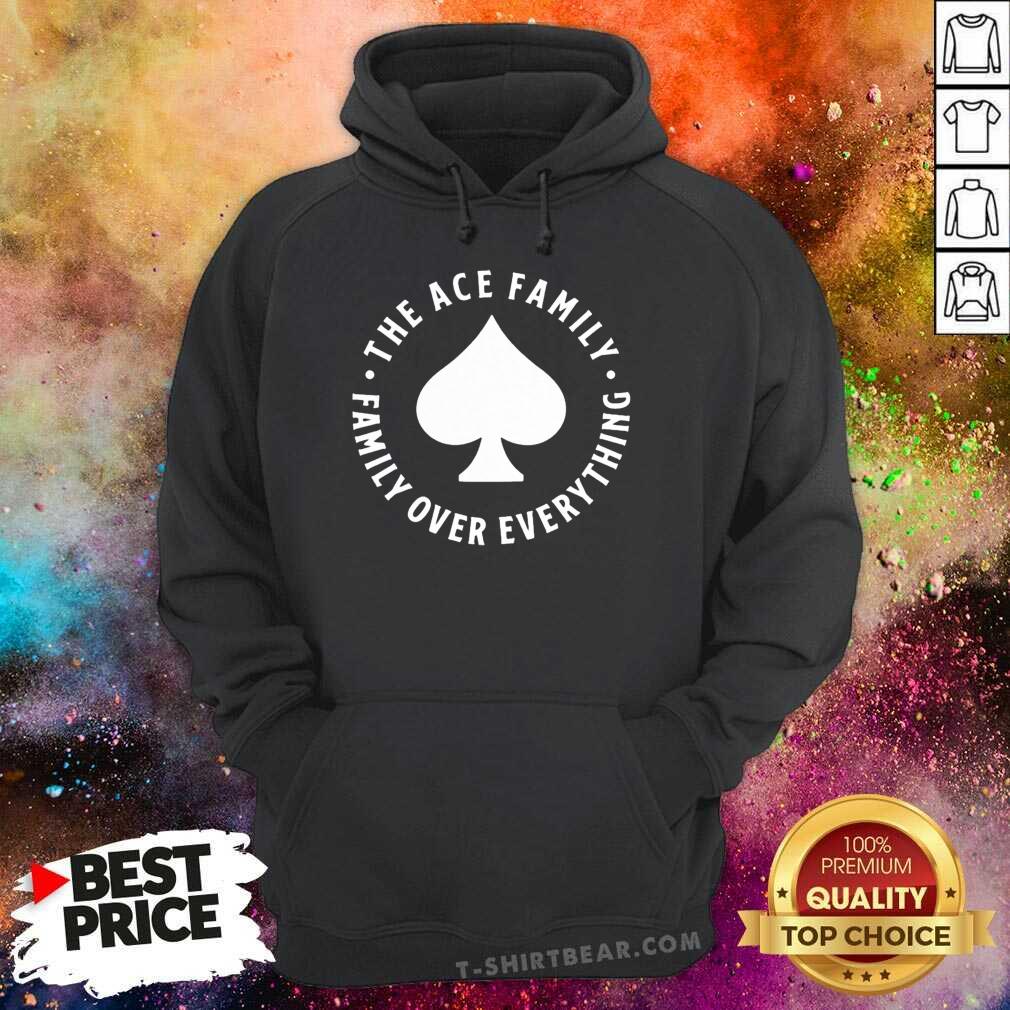 Premium The Ace Family Ace Logo Family Over Everything Shirt