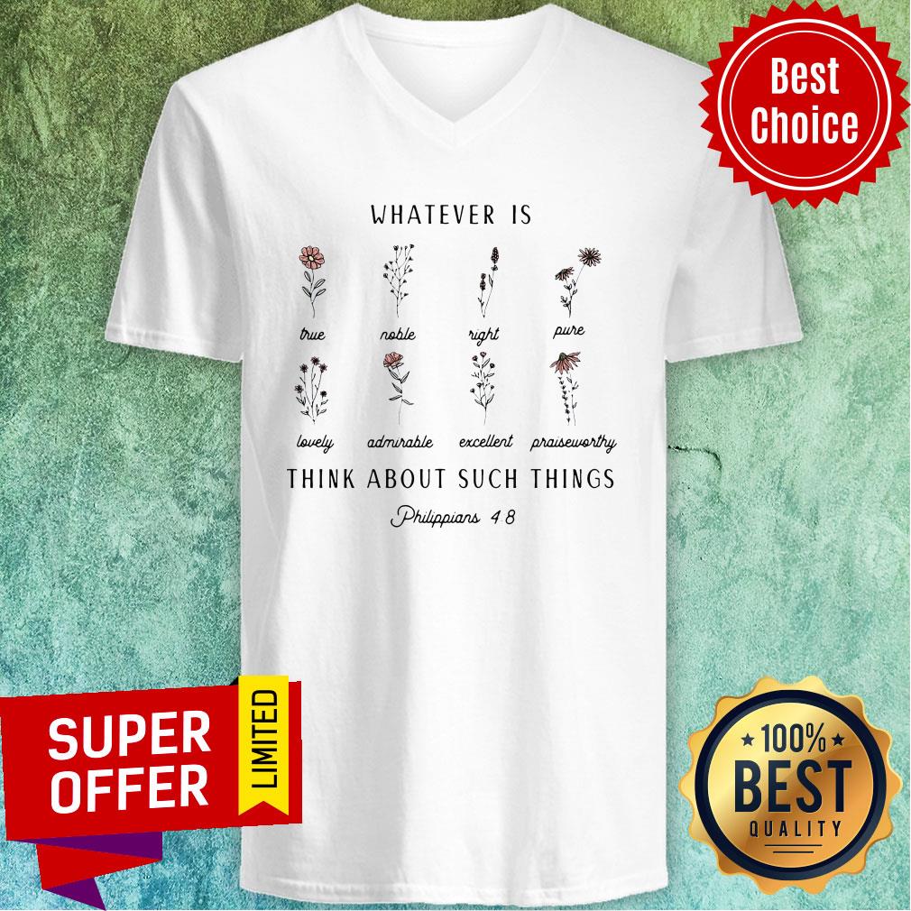 Premium Whatever Is Think About Such Things Shirt