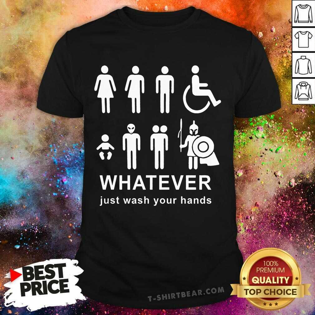 Premium Whatever Just Wash Your Hands Shirt