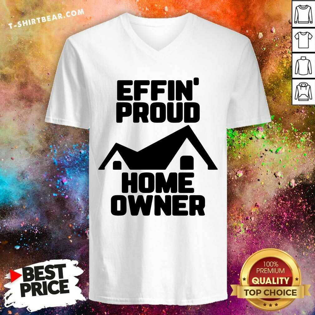 Pretty Effin Proud Home Owner Shirt