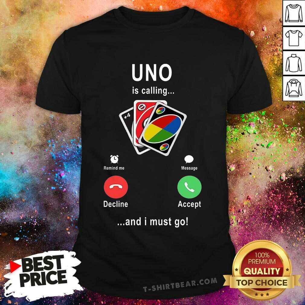Pretty Uno Is Calling And I Must Go Shirt