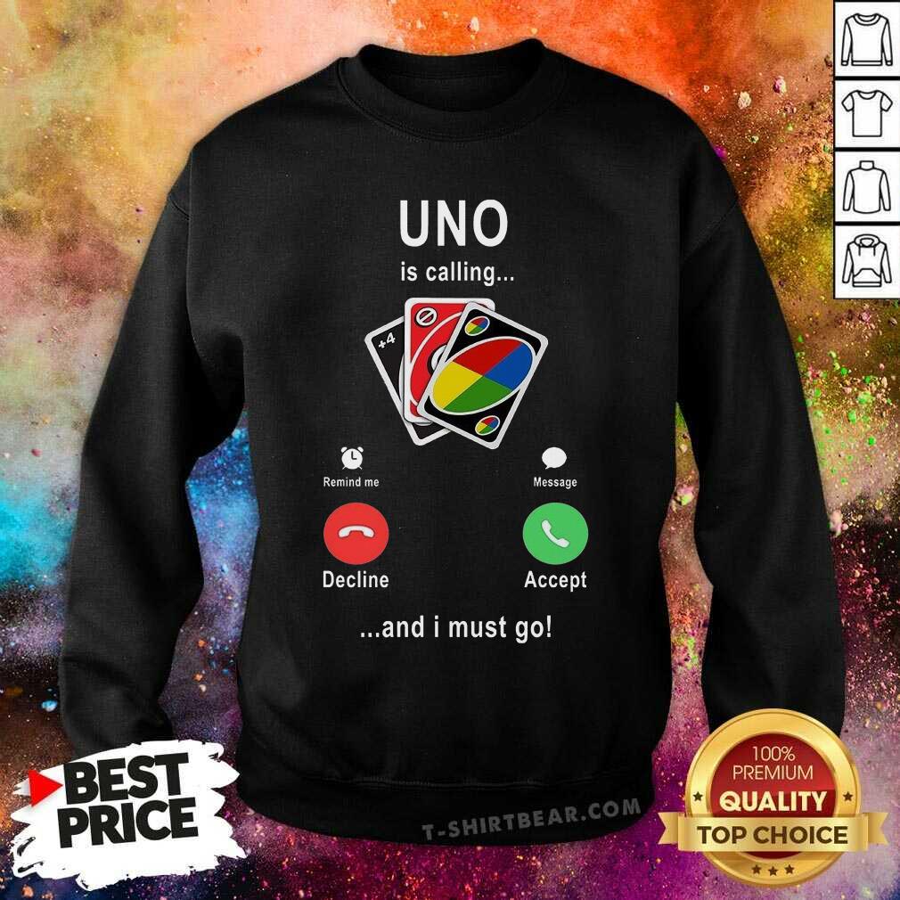Pretty Uno Is Calling And I Must Go Shirt