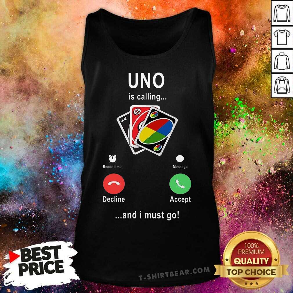 Pretty Uno Is Calling And I Must Go Shirt