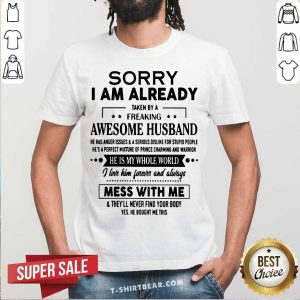 Sorry I Am Already Freaking Awesome Husband Mess With Me Shirt