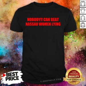 Premium Nobody Can Beat Nassau Women Lying Shirt