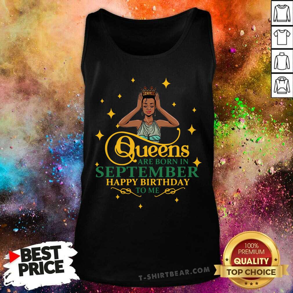 Queens Are Born In September Happy Birthday Shirt