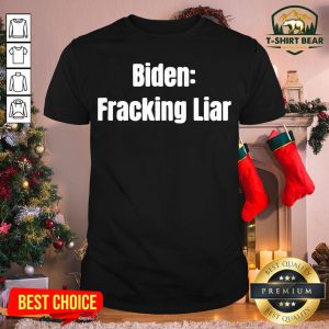 Funny Biden Fracking Liar Presidential Election Shirt