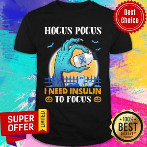 Hocus Pocus I Need Insulin To Focus Shirt