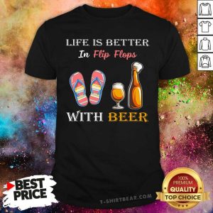 Life Is Better 13 In Flip Flops With Beer Shirt