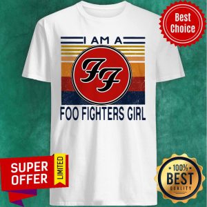 I Am A Foo Fighters Girl Vintage Shirt