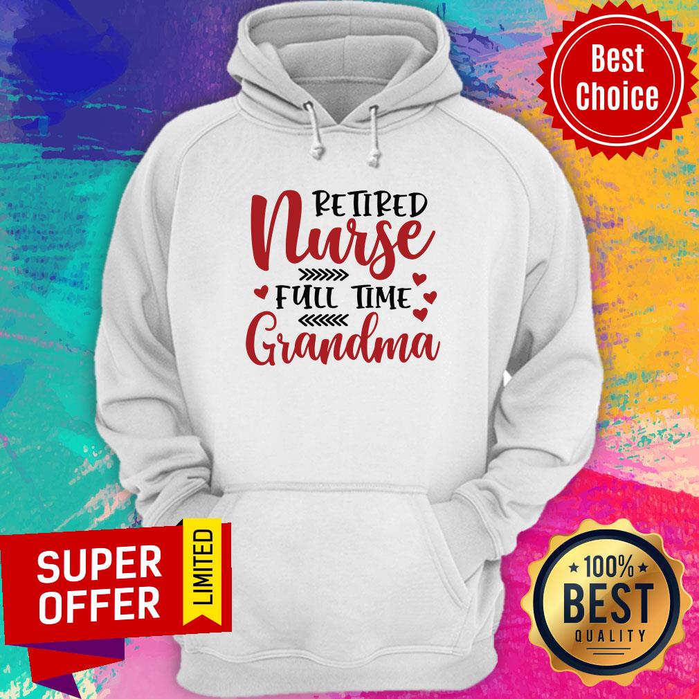 Retired Nurse Full Time Grandma Shirt