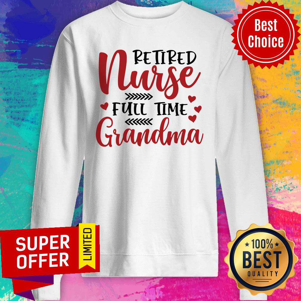 Retired Nurse Full Time Grandma Shirt