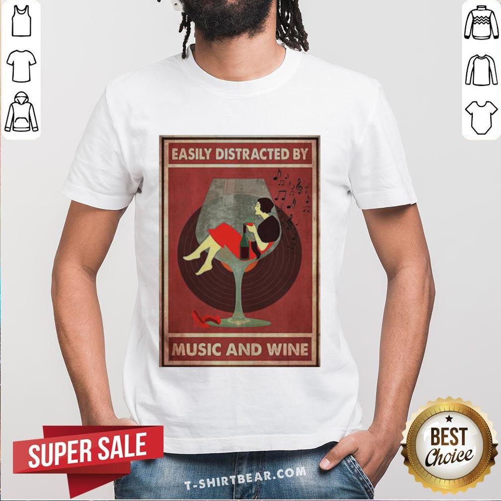 Pretty Easily Distracted By Music And Wine Poster Shirt