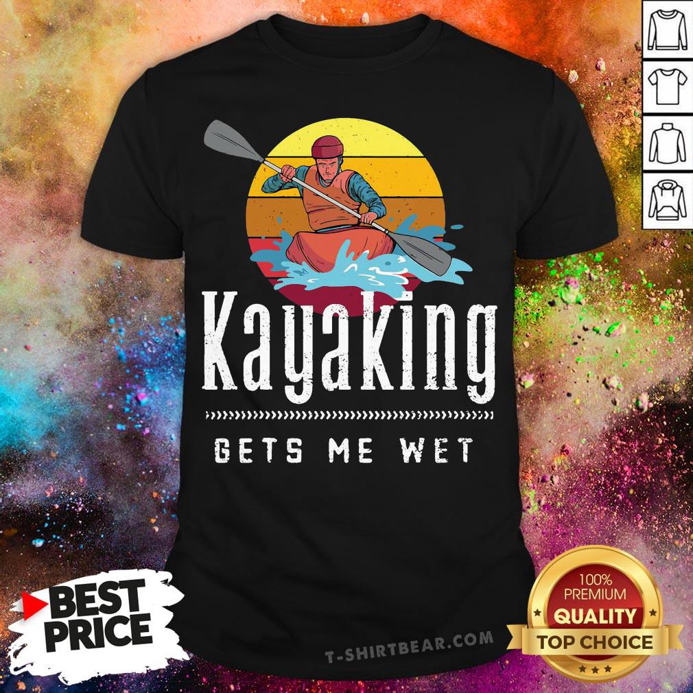 Funny Kayaking Gets Me Wet Vintage Retro Shirt