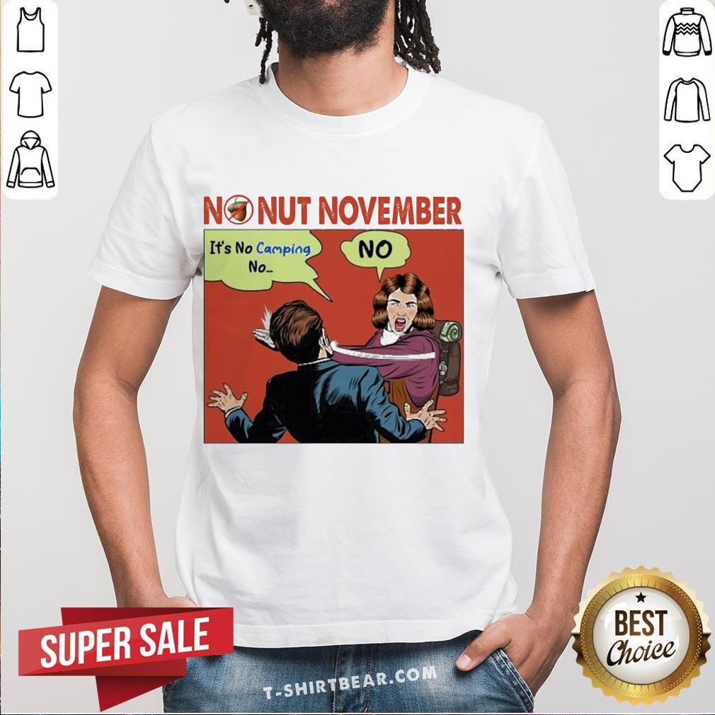 Funny No Nut November It’s No Camping Shirt