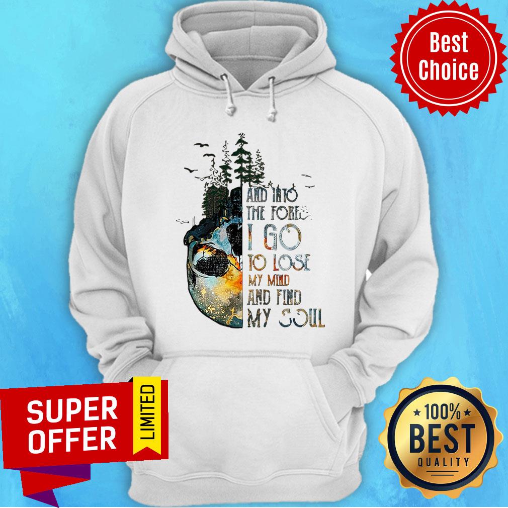 Skull And Into The Forest I Go To Lose My Mind And Find My Soul Shirt