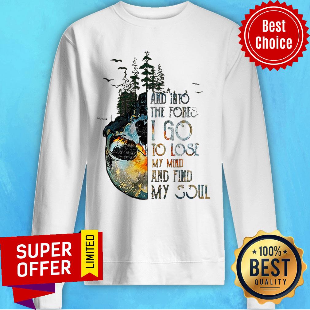 Skull And Into The Forest I Go To Lose My Mind And Find My Soul Shirt