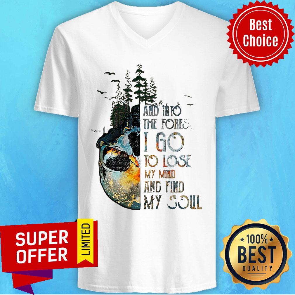 Skull And Into The Forest I Go To Lose My Mind And Find My Soul Shirt