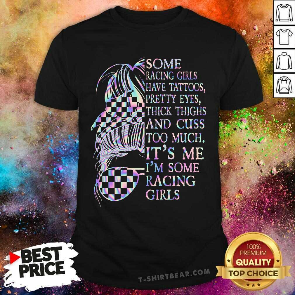 Some Racing Girls Have Tattoos Shirt