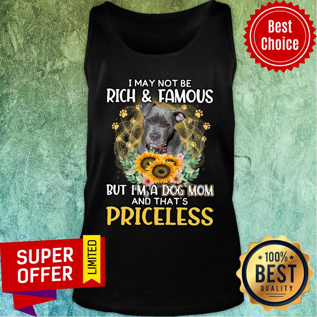 Staffordshire Is Priceless A Dog Mom Not May Be Rich And Famous Shirt