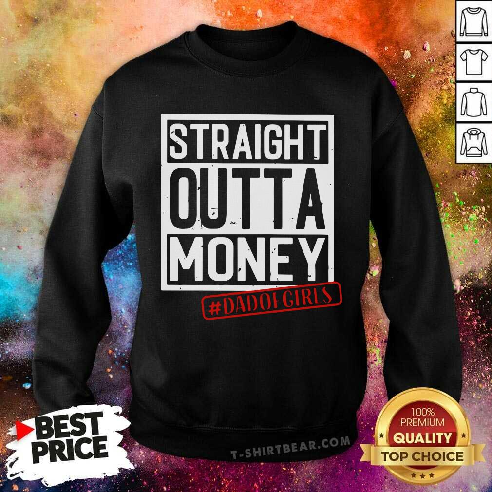 Straight Outta Money Dad Of Girls Shirt