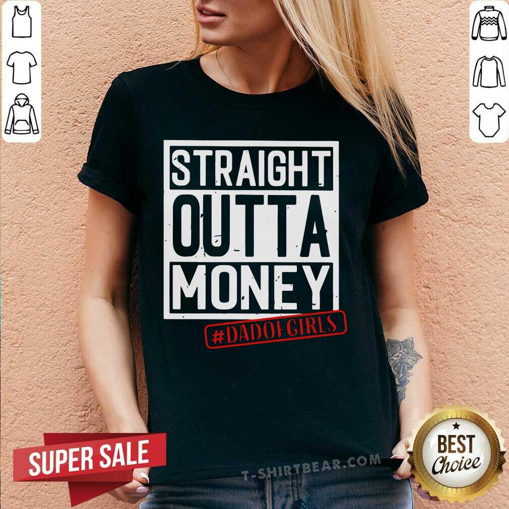 Straight Outta Money Dad Of Girls Shirt