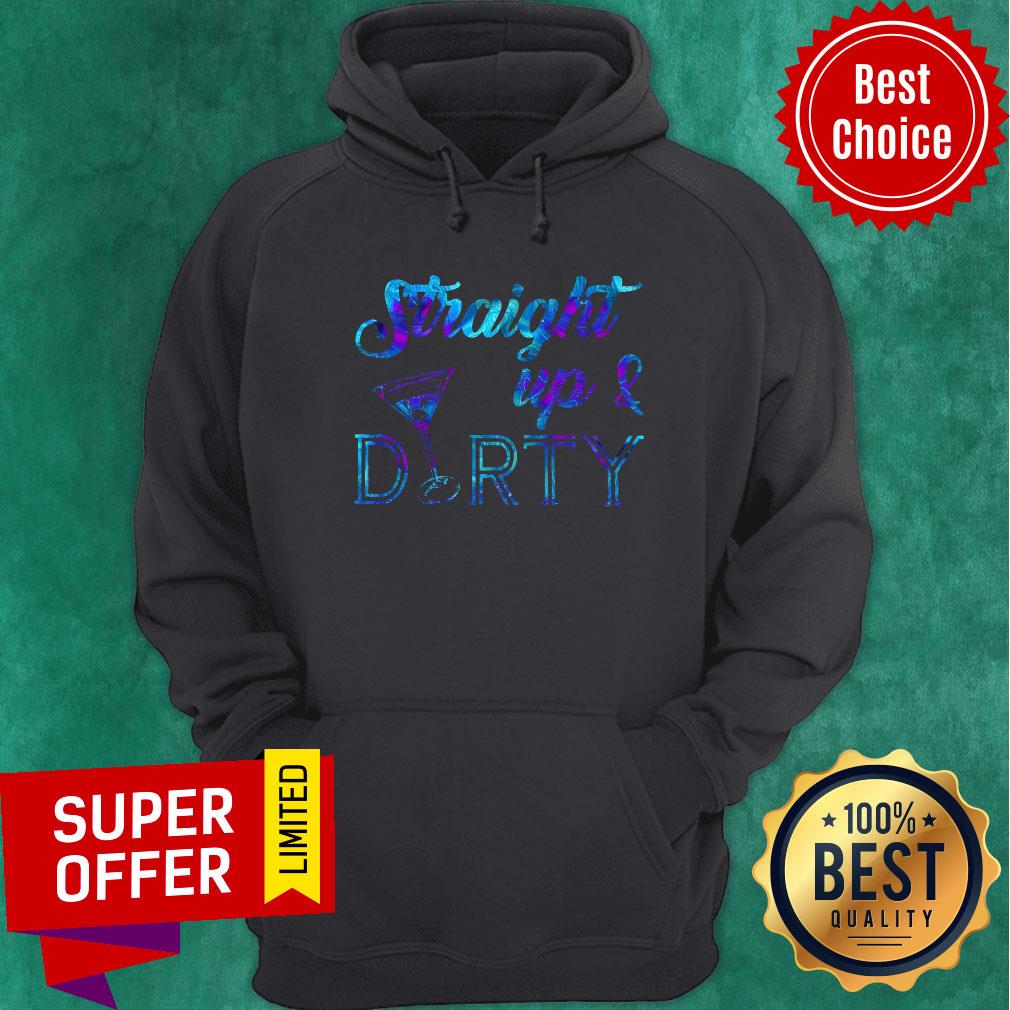 Straight Up And Durty Shirt
