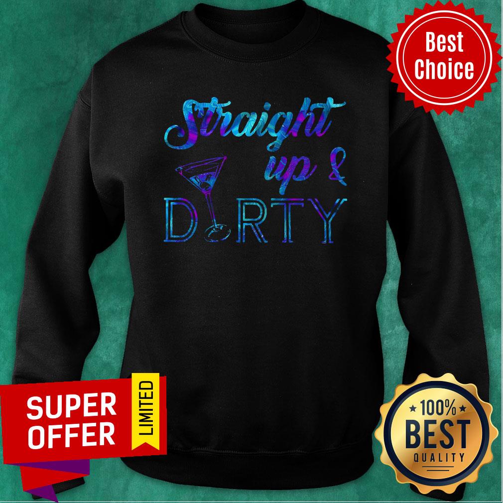 Straight Up And Durty Shirt