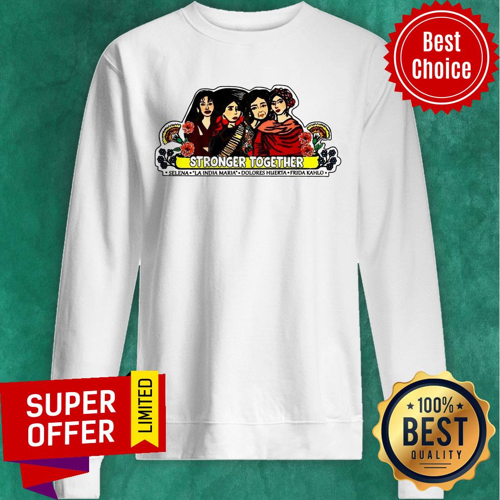 Strong Together Selena La India Maria Dolores Huerta Frida Kahlo Shirt
