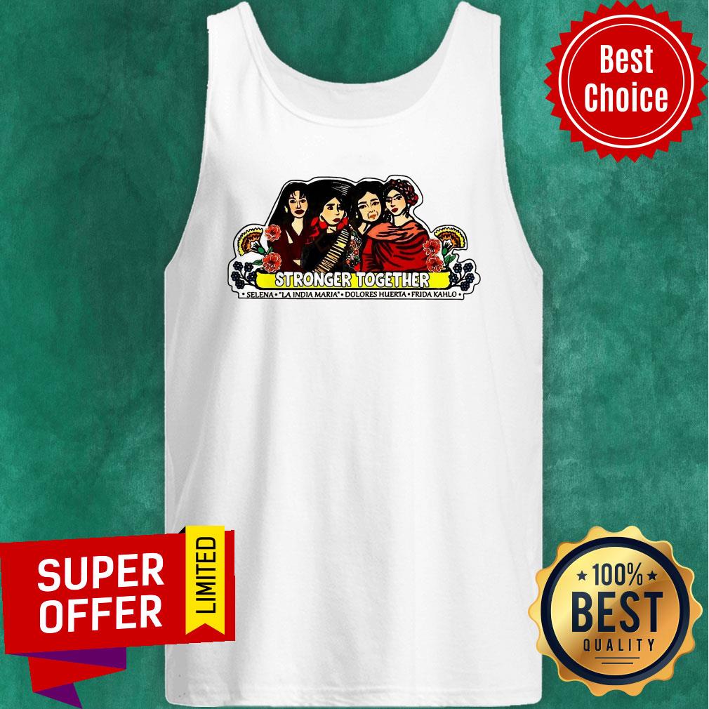 Strong Together Selena La India Maria Dolores Huerta Frida Kahlo Shirt