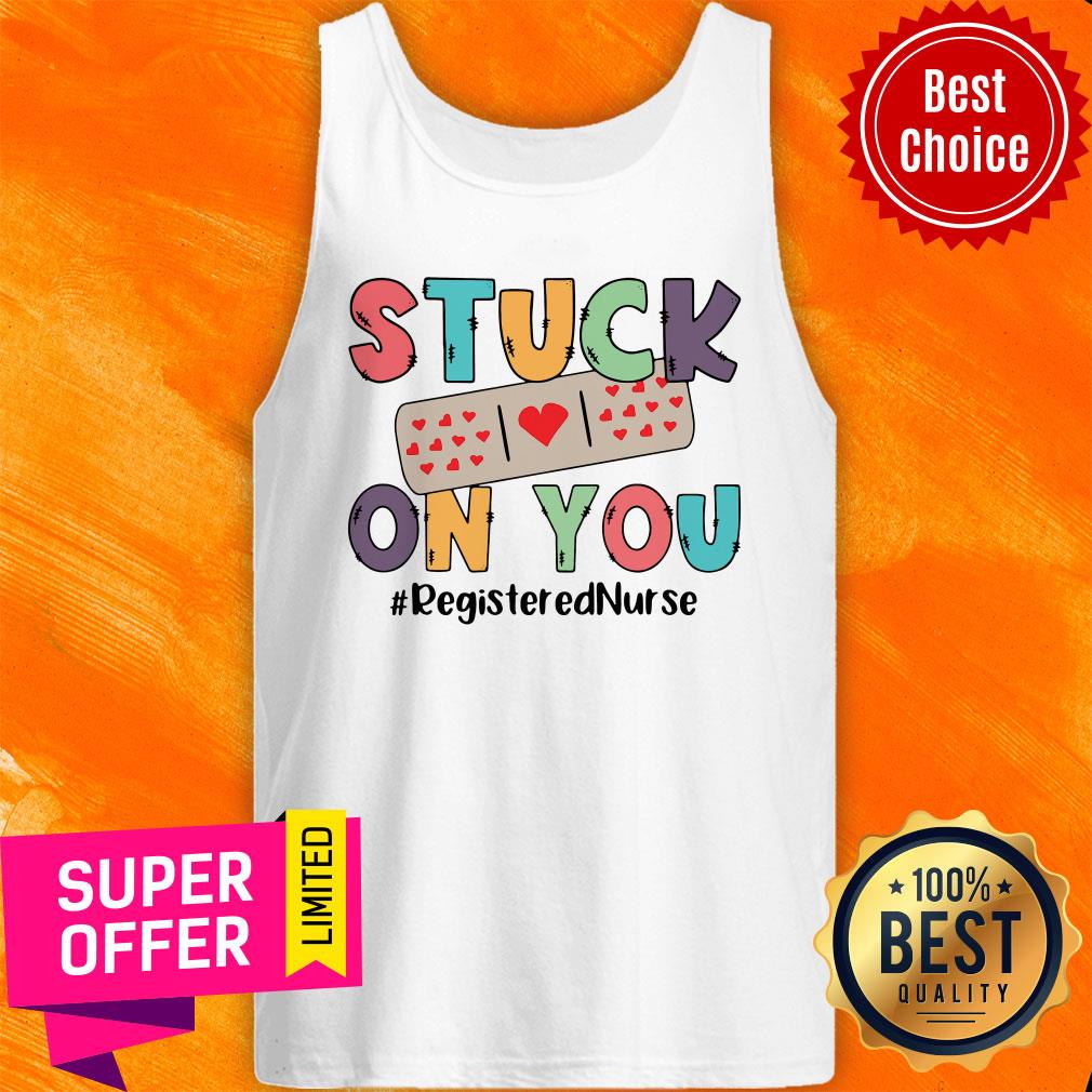 Stuck On You Registered Nurse Shirt