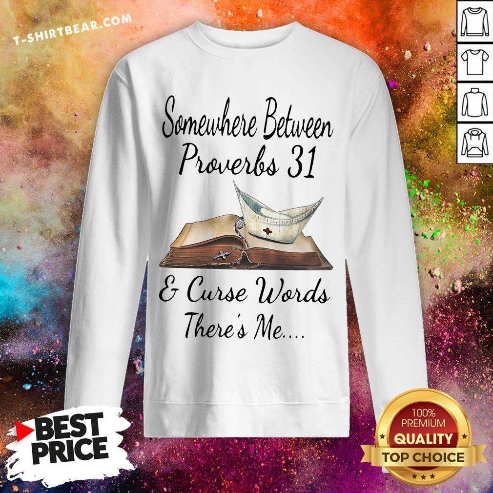 Top Somewhere Between Proverbs 31 And Curse Words There’s Me Shirt