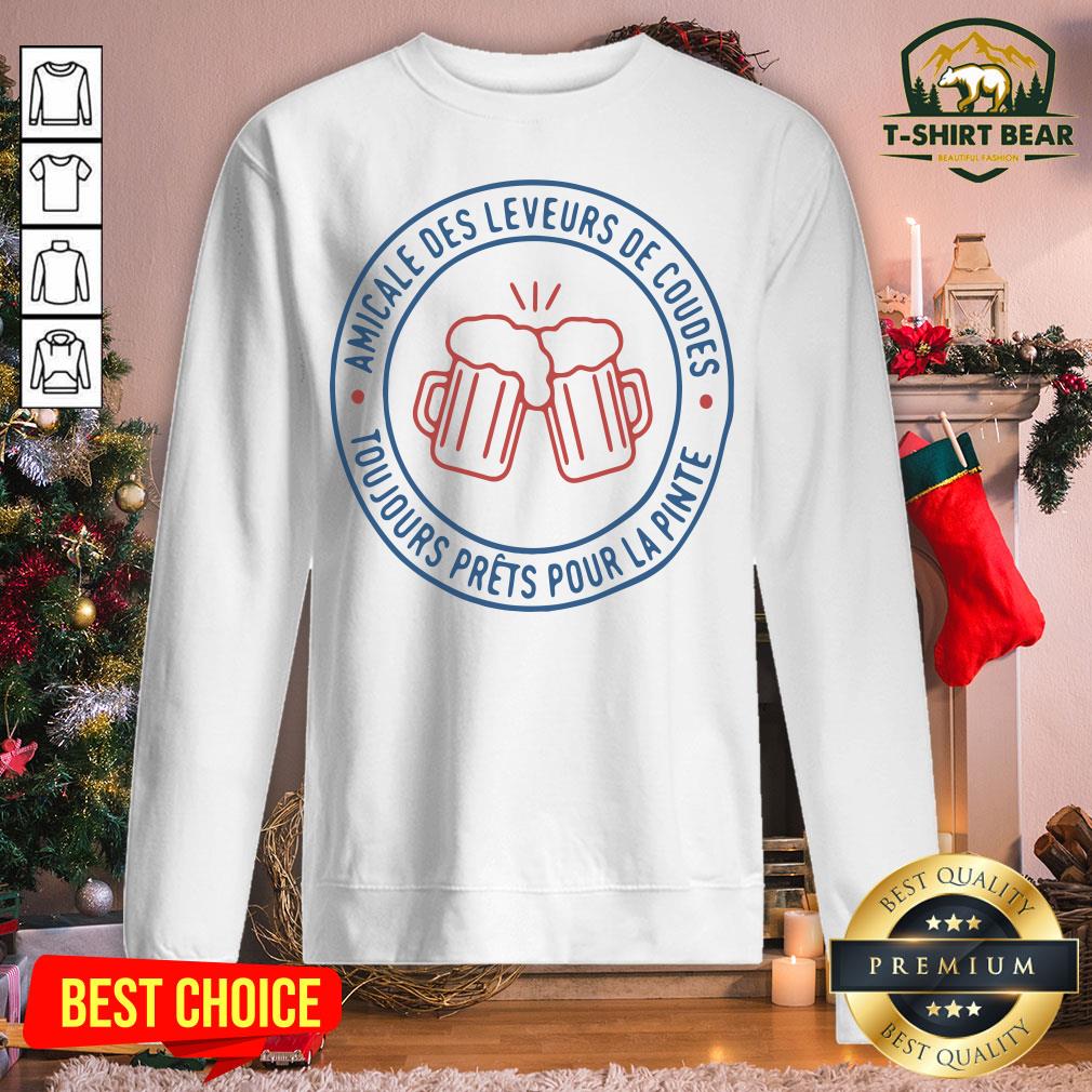 Cool Amicale Des Leveurs De Coudes Toujours Prets Pour La Pinte Shirt