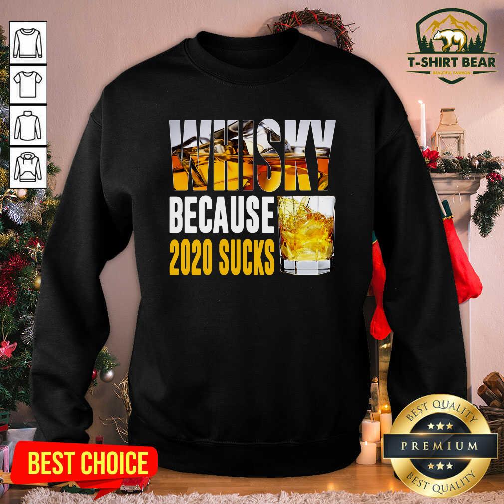 Original Whisky Because 2020 Sucks Shirt