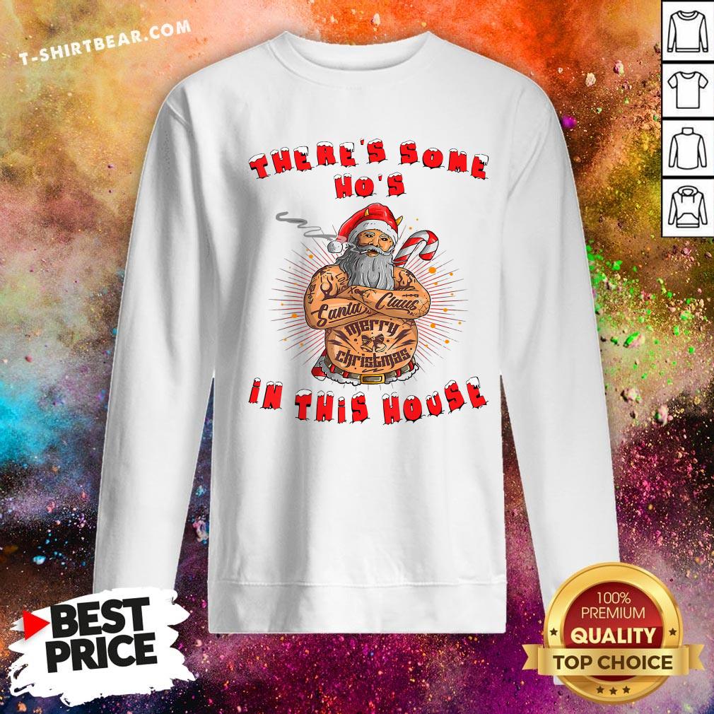 Cute There’s Some Ho's In This House Santa Claus Christmas Shirt