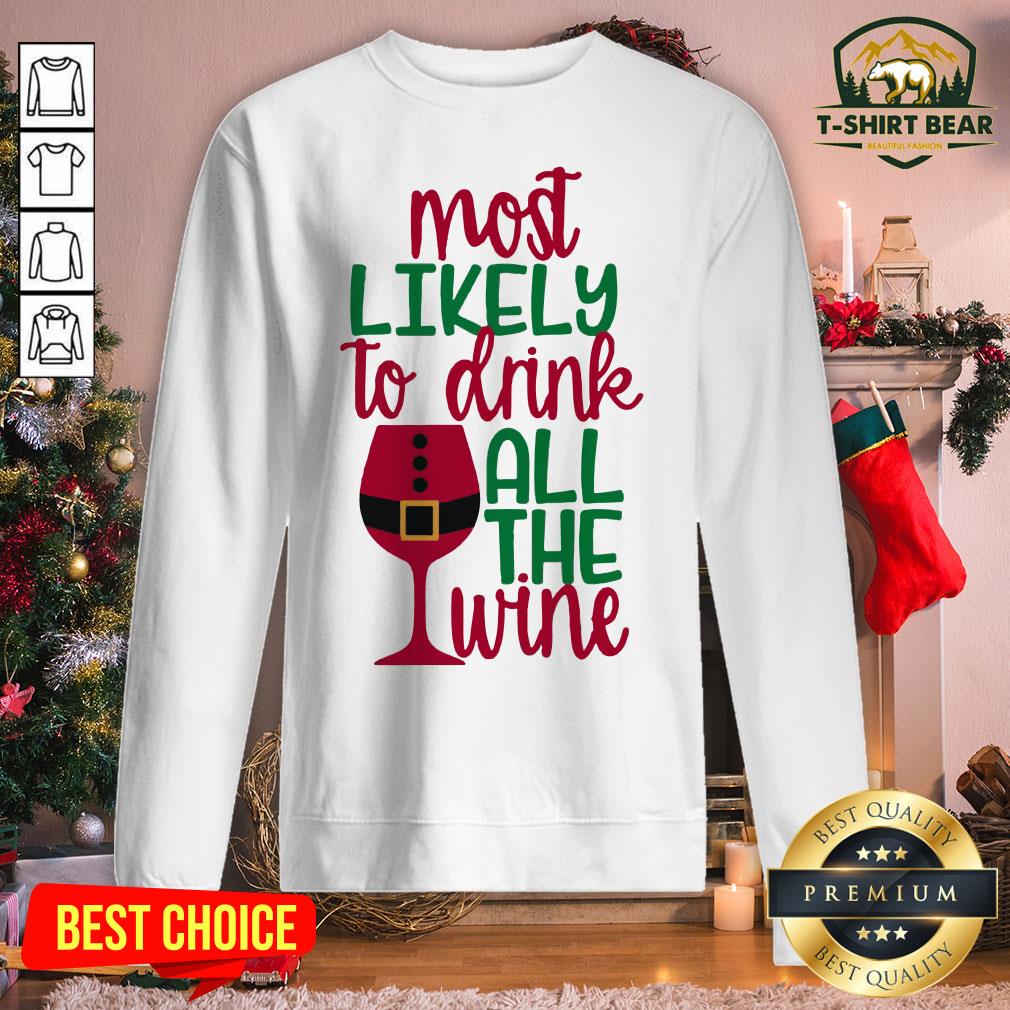 Top Most Likely To Drink All The Wine Christmas Shirt