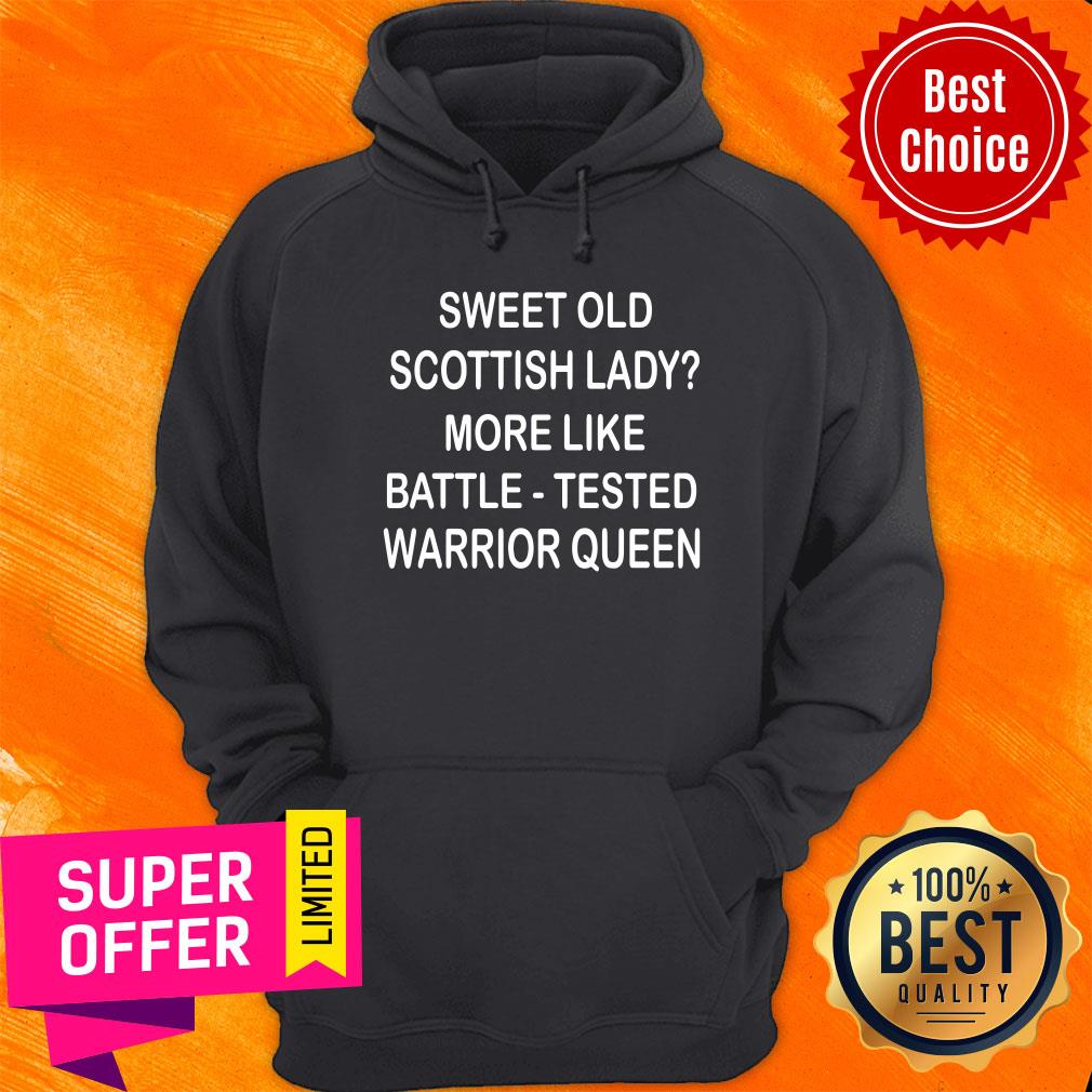 Sweet Old Scottish Lady More Like Battle Tested Warrior Queen Shirt