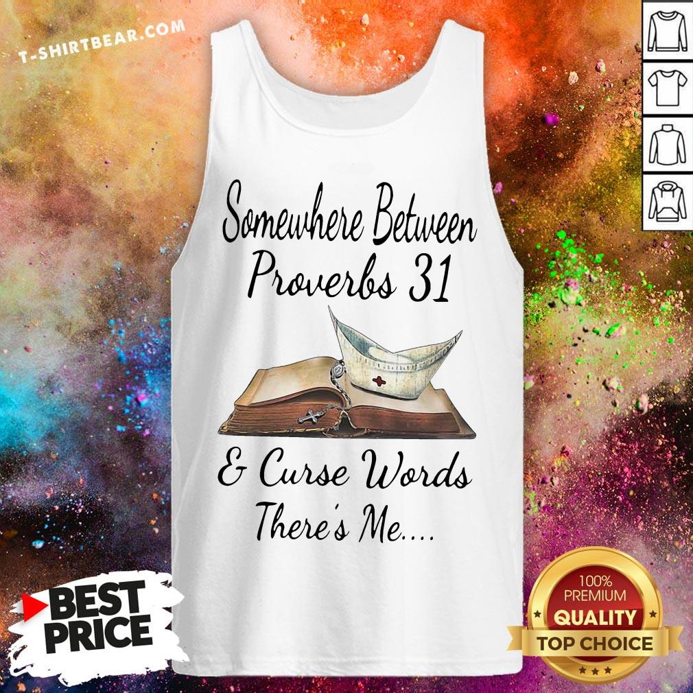 Top Somewhere Between Proverbs 31 And Curse Words There’s Me Shirt