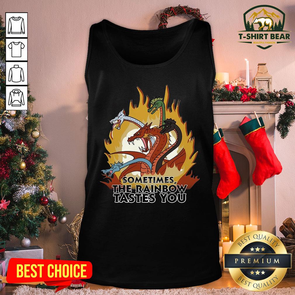 Funny Fantastic Dragons Sometimes The Rainbow Tastes You Shirt