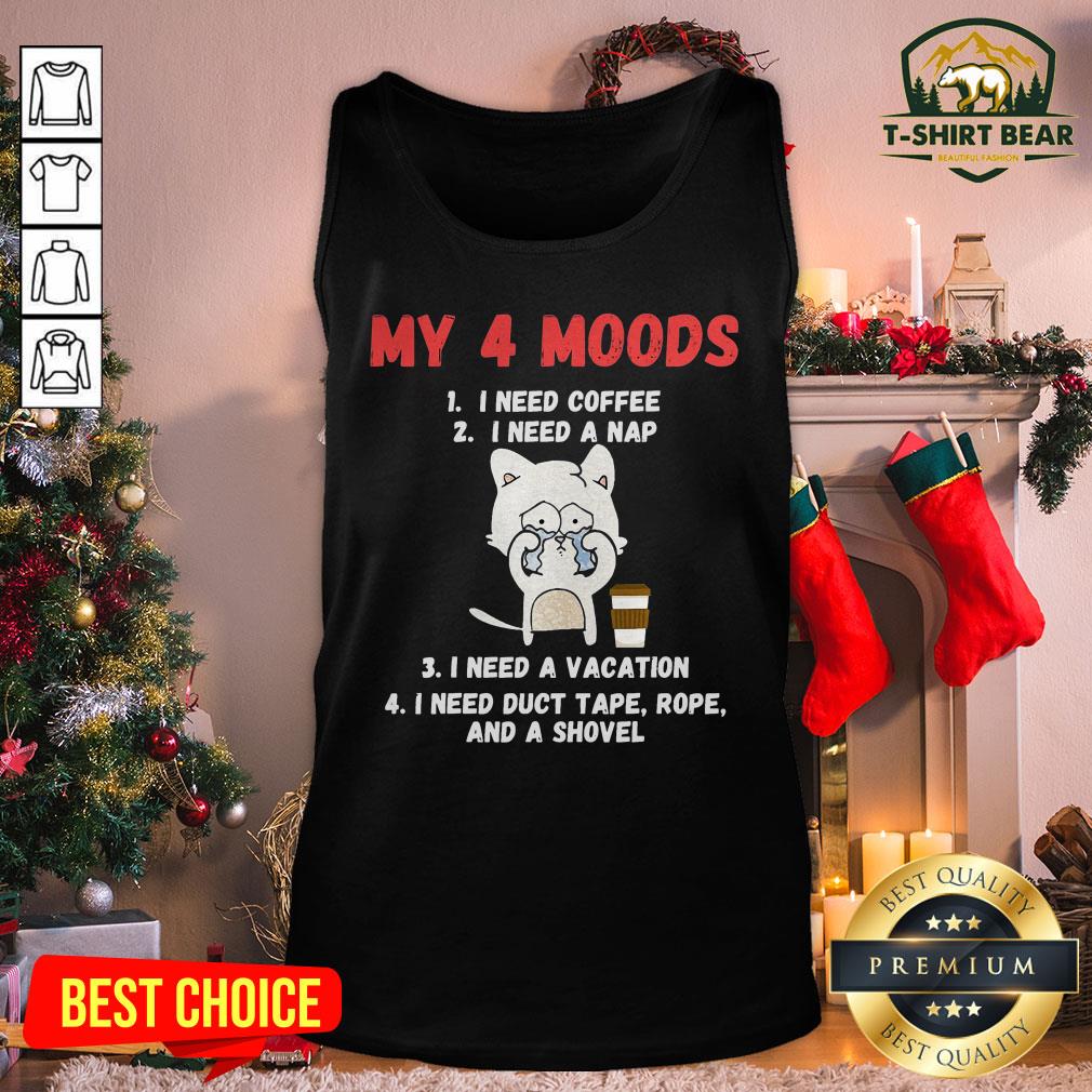 Cool My 4 Moods I Need Coffee I Need A Nap I Need A Vacation Cat Shirt