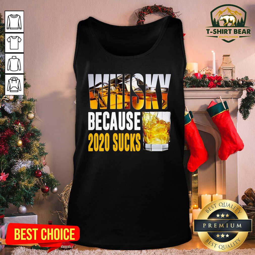 Original Whisky Because 2020 Sucks Shirt