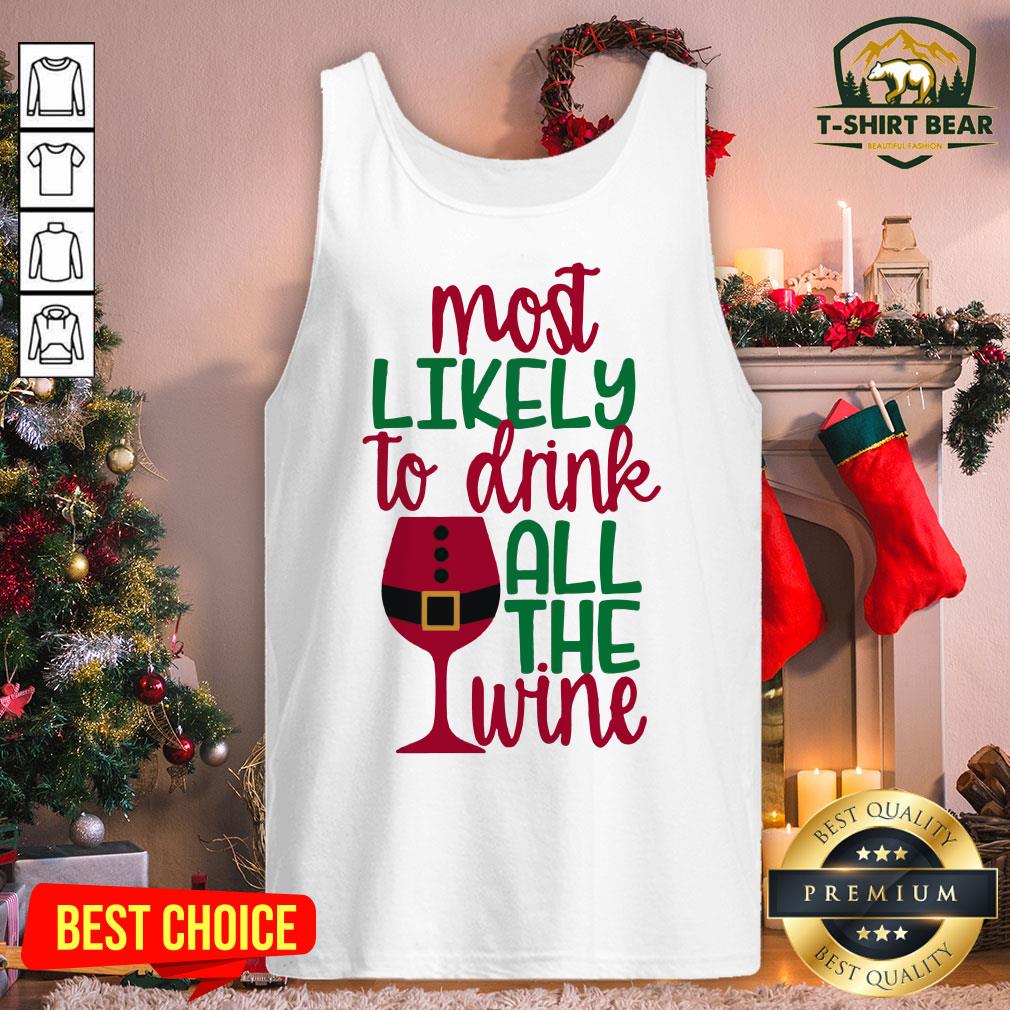 Top Most Likely To Drink All The Wine Christmas Shirt