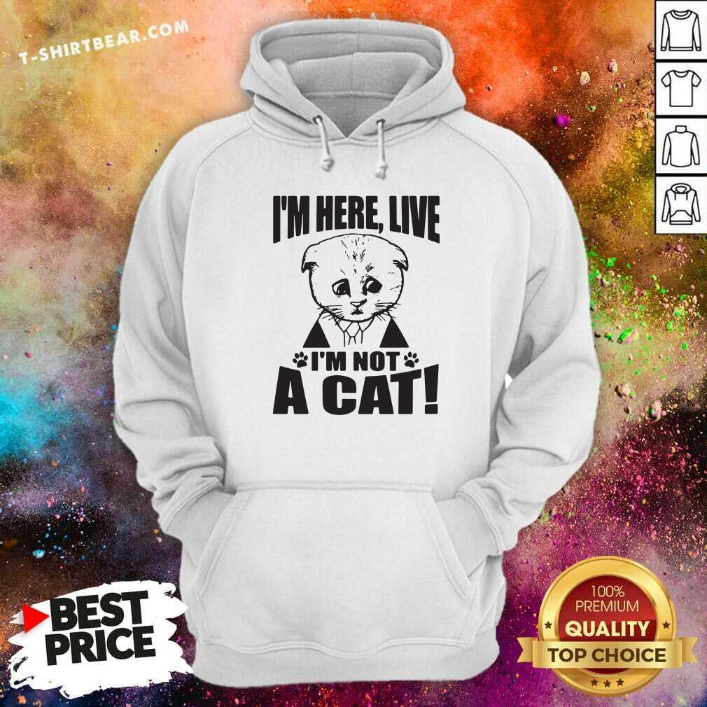 Texas I Am Here 6 Live I Am Not A Cat Shirt