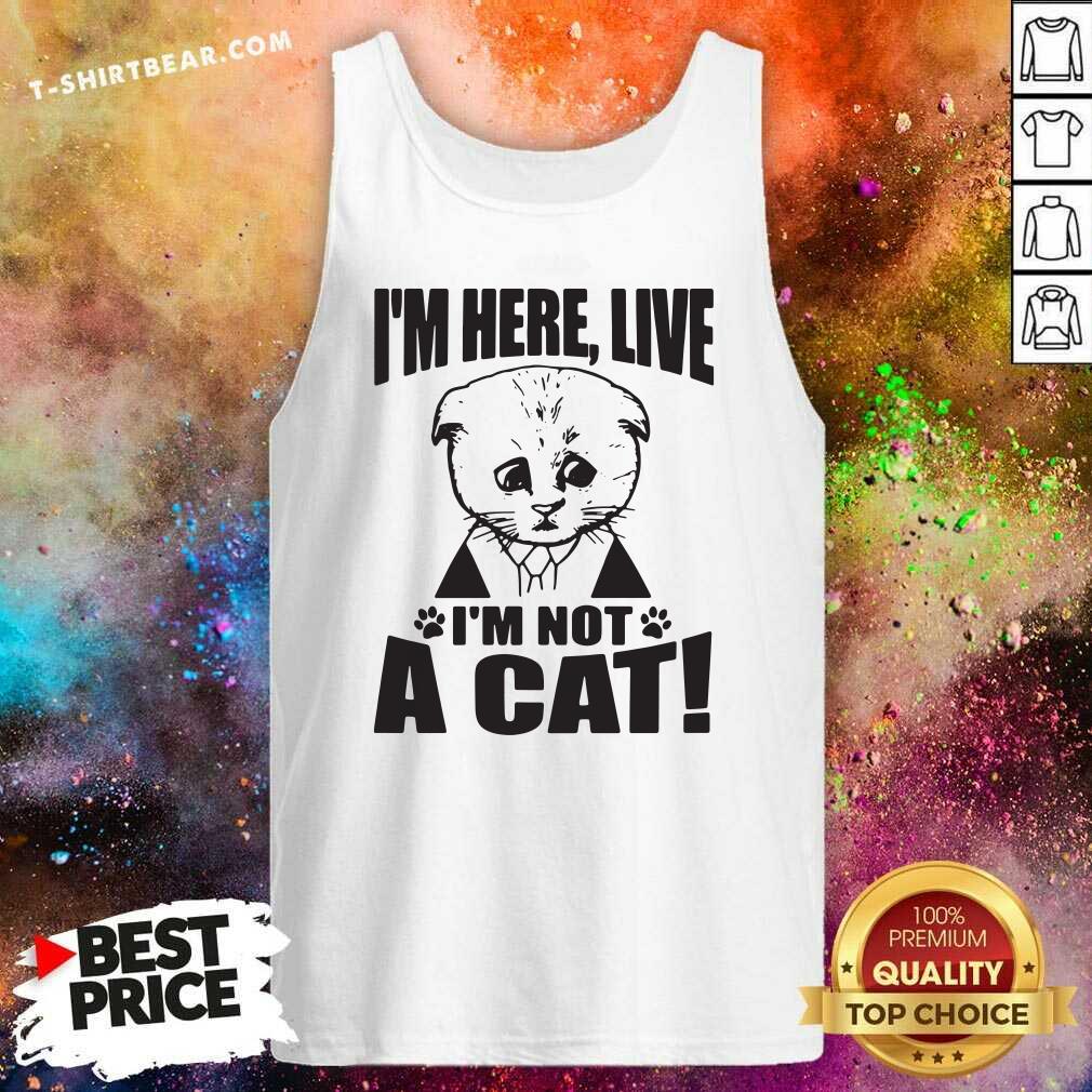 Texas I Am Here 6 Live I Am Not A Cat Shirt