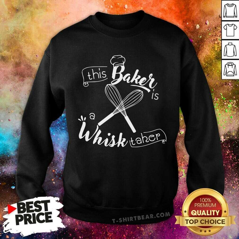 This Baker Is A Whisk Taker Shirt