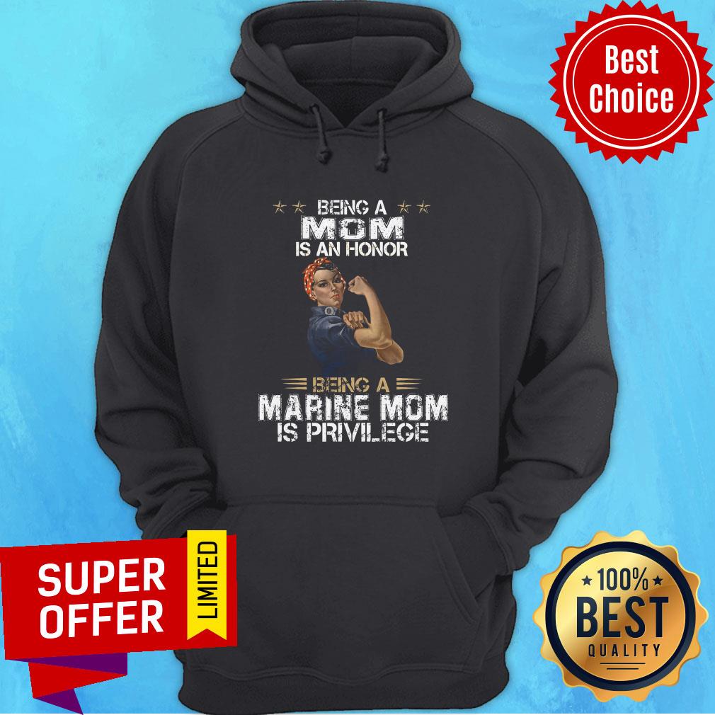 Top Being Mom Is An Honor Being A Marine Mom Is Privilege Shirt